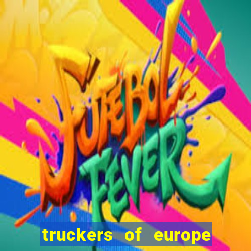 truckers of europe 3 dinheiro infinito